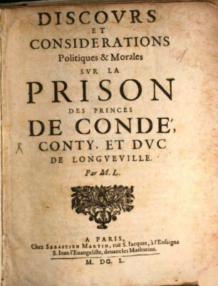 Discovrs Et Considerations Politiques & Morales Svr La Prison Des Princes De Condé, Conty, Et Dvc De Longeville