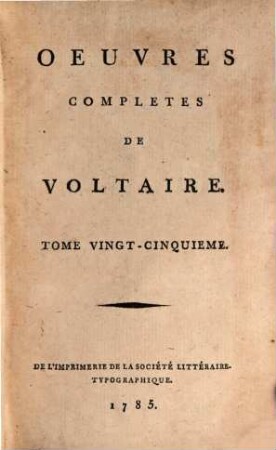 Oeuvres Complètes De Voltaire, Tome Vingt-Cinquieme. Précis Du Siècle De Louis XV.