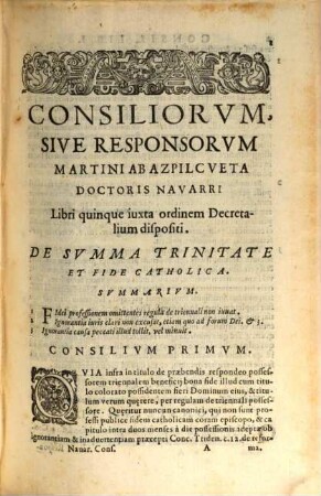 Martini Ab Azpilcveta Doctoris Navarri Consiliorvm Sive Responsorvm Libri Qvinqve : Iuxta ordinem decretalium dispositi. [1]