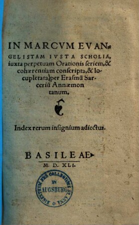 In Marcum evangelistam iusta scholia : iuxta perpetuam orationis seriem & cohaerentiam conscripta & locupletata ...