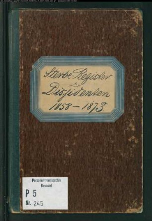 Zivilstandsregister der Dissidenten mit den Orten Dorstfeld, Dortmund, Eichlinghofen, Hoerde, Huckarde, Lünen und Wellinghofen (T 1858-1873) (Gemeinde: Dortmund, Kreis Dortmund)