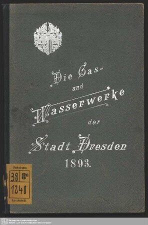 Die Gas- und Wasserwerke der Stadt Dresden : für die Theilnehmer an der 33. Jahresversammlung des Deutschen Vereins von Gas- und Wasserfachmännern