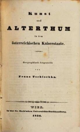 Kunst und Alterthum in dem österreichischen Kaiserstaate : geographisch dargestellt