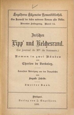 Zwischen Lipp' und Kelchesrand : (Le journal de Mlle de Sommers.) Roman in zwei Bänden. Autorisierte Übersetzung aus dem Französischen von Auguste Scheibe, 2