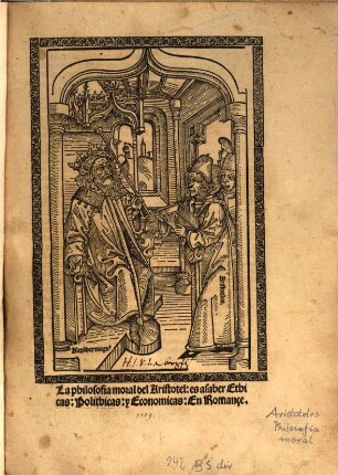 La philosofia moral del Aristotel : es a saber Ethicas: Polithicas: y Economicas: En Romançe