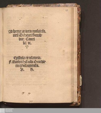 Ad specta: ac iuris consultiss. viru[m] D. Henri: Scmidbur: Cancella: [et]c. Epistola excusatoria. F. Mathei Hiscoldi Benedictini Posaugiensis. V. S.