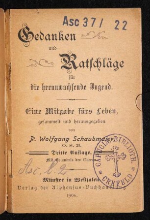 Gedanken und Ratschläge für die heranwachsende Jugend: eine Mitgabe fürs Leben, gesammelt und herausgegeben von P. Wolfgang Schaubmaier, O.S.B.