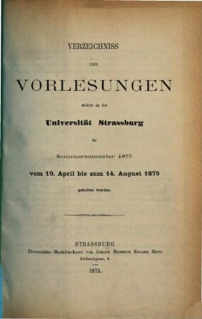 Verzeichnis der Vorlesungen an der Kaiser-Wilhelm-Universität Strassburg, 1875, SS