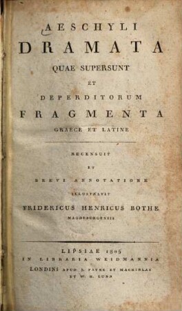 Aeschyli Dramata quae supersunt et deperditorum fragmenta : graece et latine