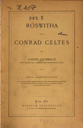 Roswitha und Conrad Celtes : mit nachträglichen Untersuchungen über die Münchner Handschrift der Roswitha, über die Legende des hl. Pelagius und den ottonischen Panegyricus