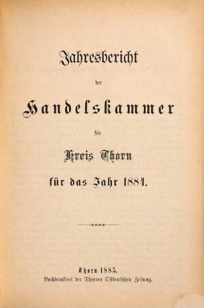Jahresbericht der Handelskammer für Kreis Thorn. 1884 (1885)