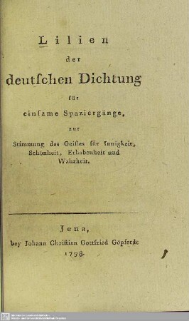 Lilien der deutschen Dichtung für einsame Spaziergänge : zur Stimmung des Geistes für Innigkeit, Schönheit, Erhabenheit und Wahrheit