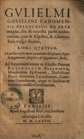De arte magna, seu de occulta parte numerorum, quae et Algebra et Almucabala vulgo dicitur : libri quatuor ...