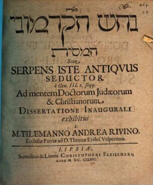 [...] Sive Serpens Iste Antiquus Seductor : e Gen. III. 1. seqq.