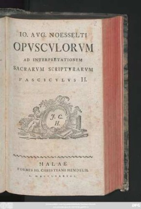 Fasc. 2: Io. Avg. Noesselti Opvscvlorvm Ad Interpretationem Sacrarvm Scriptvrarvm