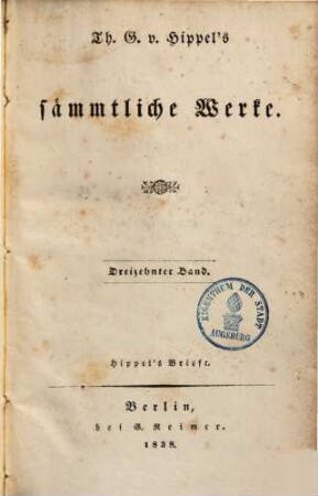 Th. G. von Hippel's sämmtliche Werke, 13. Hippel's Briefe