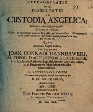 Angelophylaxis, hoc est, Dissertatio De Custodia Angelica : Instituta occasione exēgēseōs dicti Matthaei XIIX.10. ...