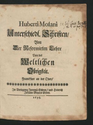 Huberti Mosani Unterschiedl. Schriften/ Von Der Reformirten Lehre Von der Weltlichen Obrigkeit