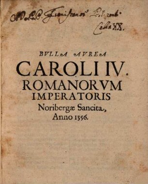 Bvlla Avrea Caroli IV. Romanorvm Imperatoris Noribergæ Sancita, Anno 1356.