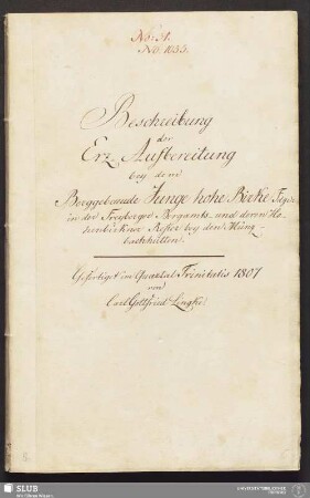 Beschreibung der Erz-Aufbereitung bey dem Berggebaeude Junge hohe Birke Fdgr: in der Freyberger Bergamts- und deren Hohenbirkner Refier bey den Münzbachhütten