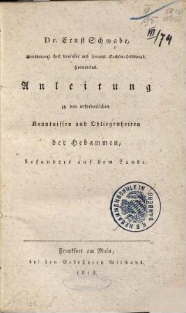 Anleitung zu den erforderlichen Kenntnissen und Obliegenheiten der Hebammen, besonders auf dem Lande