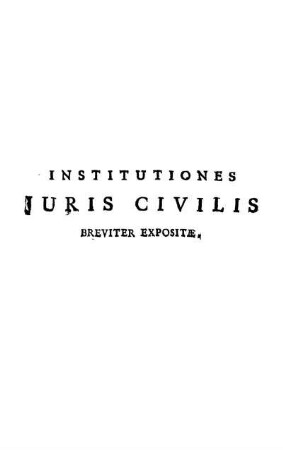 Institutiones Juris Civilis Breviter Expositæ