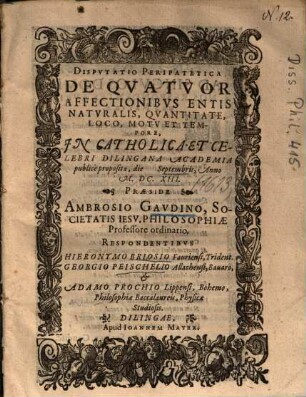 Dispvtatio Peripatetica De Qvatvor Affectionibvs Entis Natvralis, Qvantitate, Loco, Motv Et Tempore