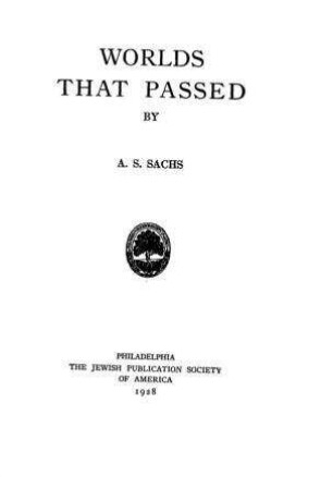 Worlds that passed / by A. S. Sachs. [Transl. by Harold Berman]