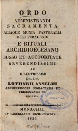 Ordo administrandi sacramenta aliaque munia pastoralia rite peragendi : e rituali archidioecesano