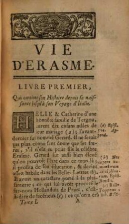 Vie D'Erasme : Dans Laquelle On trouvera l'Histoire de plusieurs Hommes célébres avec lesquels il a été en liaison, l'Analyse critique de ses Ouvrages, & l'Examen impartial de ses sentiments en matiére de Religion, 1