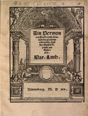 Ain Sermon von stercke vnnd zu nemen des glaubens vn[d] der liebe : Auß der Epistel S. Pauli zun Ephesern