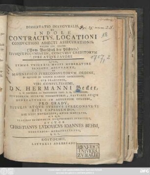 Dissertatio Inavgvralis, De Indole Contractvs, Locationi Condvctioni Adiecti Assecvrationis, Vvlgo Sic Dicti: (Vom Vorschuß der Pächter,) Eivsqve Pecvniae In, Concvrsv Creditorvm Ivre Atqve Favore