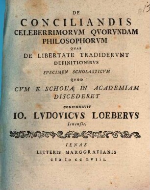 De conciliandis celeberrimorum quorundam philosophorum, quas de libertate tradiderunt, definitionibus specimen scholasticum