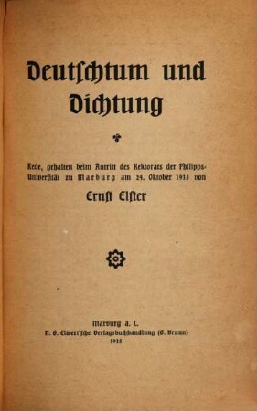 Deutschtum und Dichtung : Rede gehalten beim Antritt des Rektorats der Philipps-Universität zu Marburg am 24. Otkober 1915
