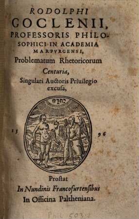 Rodolphi Goclenii problematum rhetoricorum centuria