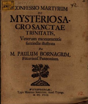 Confessio martyrum de mysterio ss. trinitatis, veterum monumentis succincte illustrata