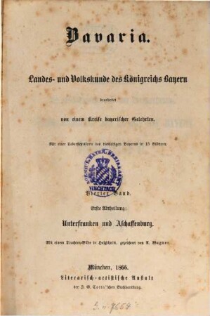 Bavaria : Landes- und Volkskunde des Königreichs Bayern ; mit einer Uebersichtskarte des diesseitigen Bayerns in 15 Blättern, 4,1 = 11. - 12. Buch. Unterfranken und Aschaffenburg, Bayerische Rheinpfalz ; Abth. 1, Unterfranken und Aschaffenburg