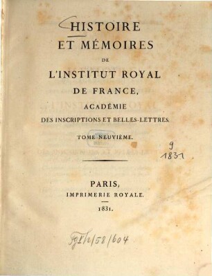 Histoire et mémoires de l'Institut Royal de France, Académie des Inscriptions et Belles-Lettres. 9. 1831