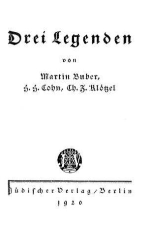 Drei Legenden / von Martin Buber ; H. H. Cohn ; Ch. Z. Klötzel