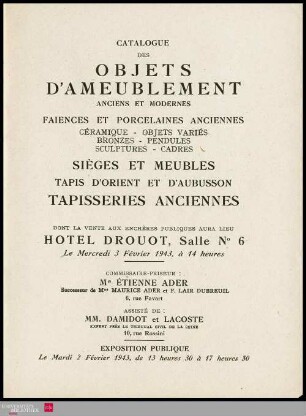 Catalogue des objets d'ameublement : anciens et modernes : faïences et porcelaines anciennes : céramique, objets variés, bronzes, pendules, sculptures, cadres : sièges et meubles : tapis d'Orient et d'Aubusson, tapisseries anciennes : dont la vente aux enchères publiques aura lieu Hôtel Drouot, Salle No 6 le mercredi 3 février 1943