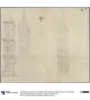 Berlin, Spittelmarkt. Entwurf zur Gertraudenkirche. Drei Varianten zum Turm mit Anschluss an das Langhaus