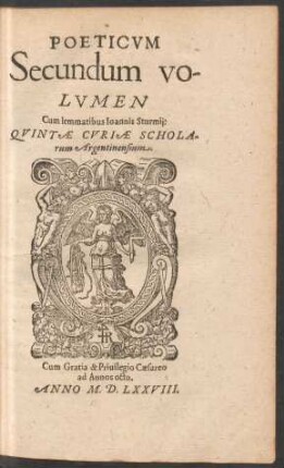 POETICVM || Secundum VO-||LVMEN || Cum lemmatibus Ioannis Sturmij:|| QVINTAE CVRIAE SCHOLA-||rum Argentinensium.||