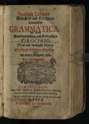 Joachim Langens Verbesserte und Erleichterte Lateinische Grammatica : mit einem Paradigmatischen und Dialogischen Tirocinio