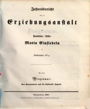 Jahresbericht über die Erziehungsanstalt des Benediktiner-Stiftes Maria-Einsiedeln : im Studienjahre ... 1857/58