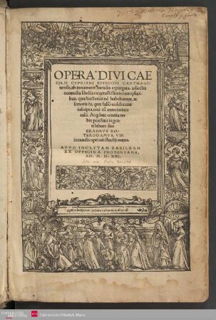 Opera divi Caecilii Cypriani Episcopi Carthaginensis, ... unà cum annot. ...