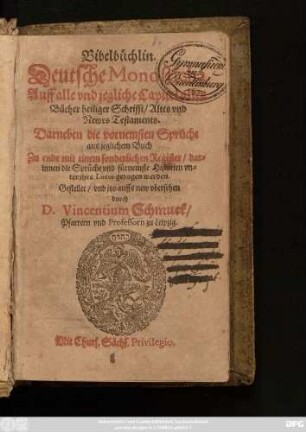 Bibelbüchlin : Deutsche Monosticha Auff alle und jegliche Capitel aller Bücher heiliger Schrifft/ Altes und Newes Testaments ; Darneben die vornemsten Sprüche aus jeglichem Buch. Zu ende mit einem sonderlichen Register ...