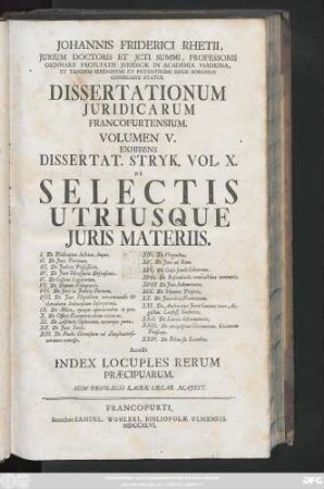 Vol. 10: Exhibens Dissertat. Stryk. Vol. X. De Selectis Utriusque Juris Materiis ... : Accessit Index Locuples Rerum Præcipuarum