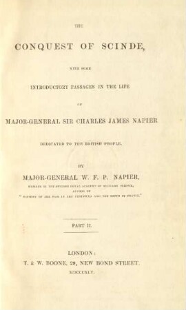 Pt. 2: The conquest of Scinde, with some introductory passages in the life of major-general Sir Charles James Napier