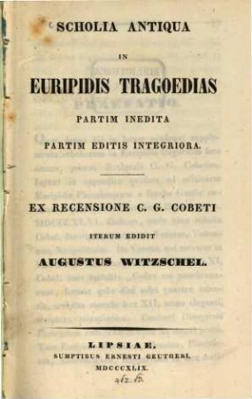 Scholia antiqua in Euripidis tragoedias partim inedita partim editis integriora