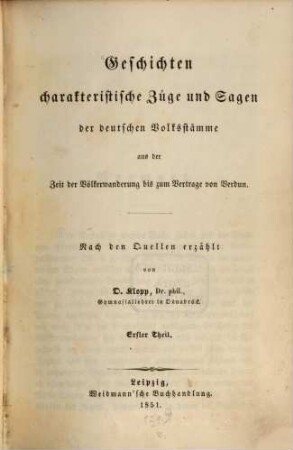 Geschichten, charakteristische Züge und Sagen der deutschen Volksstämme aus der Zeit der Völkerwanderung bis zum Vertrage von Verdun, 1